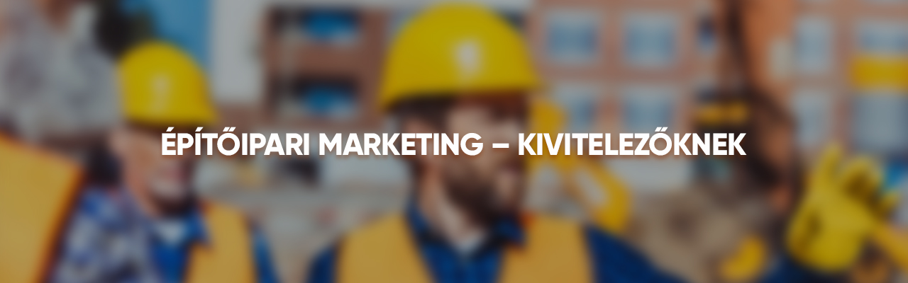 Építőipari marketing - kivitelezőknek banner
